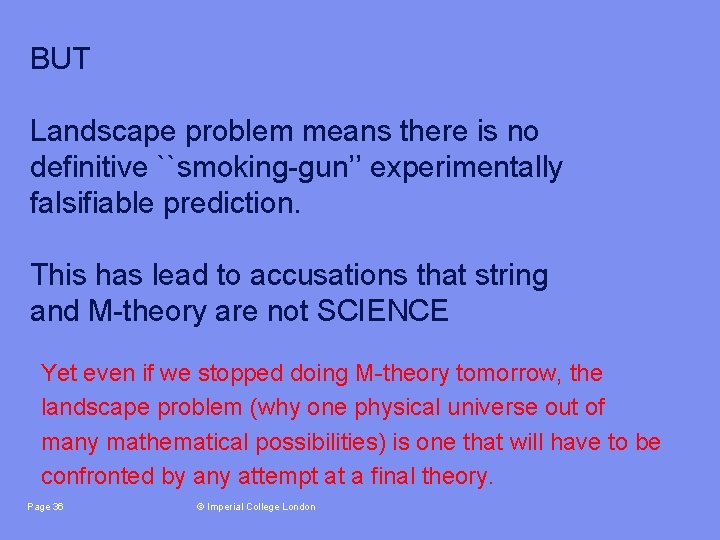 BUT Landscape problem means there is no definitive ``smoking-gun’’ experimentally falsifiable prediction. This has