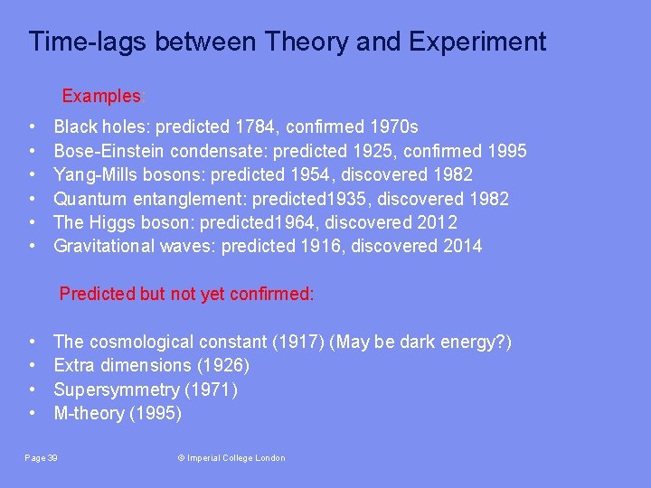 Time-lags between Theory and Experiment Examples: • • • Black holes: predicted 1784, confirmed