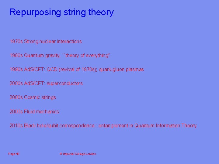 Repurposing string theory 1970 s Strong nuclear interactions 1980 s Quantum gravity; ``theory of