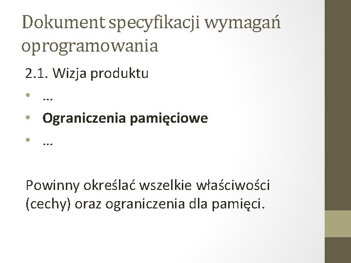 Dokument specyfikacji wymagań oprogramowania 2. 1. Wizja produktu • … • Ograniczenia pamięciowe •