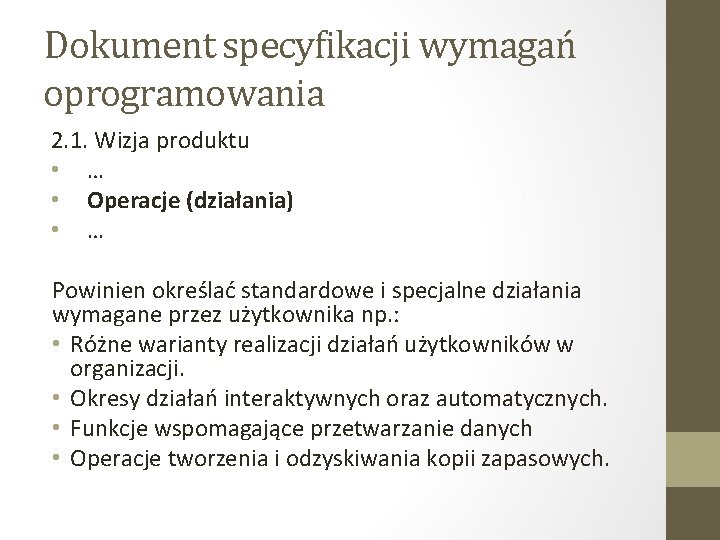 Dokument specyfikacji wymagań oprogramowania 2. 1. Wizja produktu • … • Operacje (działania) •