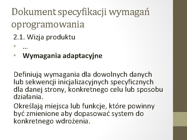 Dokument specyfikacji wymagań oprogramowania 2. 1. Wizja produktu • … • Wymagania adaptacyjne Definiują