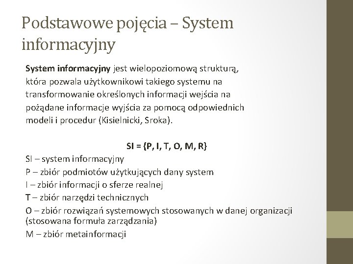 Podstawowe pojęcia – System informacyjny jest wielopoziomową strukturą, która pozwala użytkownikowi takiego systemu na