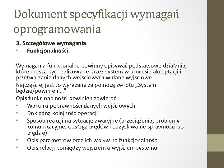 Dokument specyfikacji wymagań oprogramowania 3. Szczegółowe wymagania • Funkcjonalności Wymagania funkcjonalne powinny opisywać podstawowe