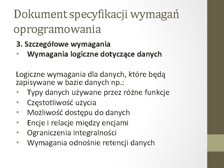 Dokument specyfikacji wymagań oprogramowania 3. Szczegółowe wymagania • Wymagania logiczne dotyczące danych Logiczne wymagania