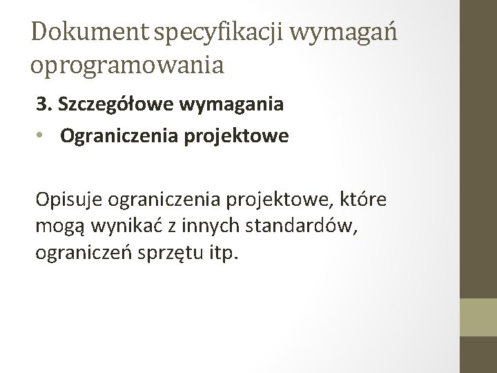 Dokument specyfikacji wymagań oprogramowania 3. Szczegółowe wymagania • Ograniczenia projektowe Opisuje ograniczenia projektowe, które