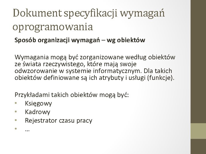 Dokument specyfikacji wymagań oprogramowania Sposób organizacji wymagań – wg obiektów Wymagania mogą być zorganizowane