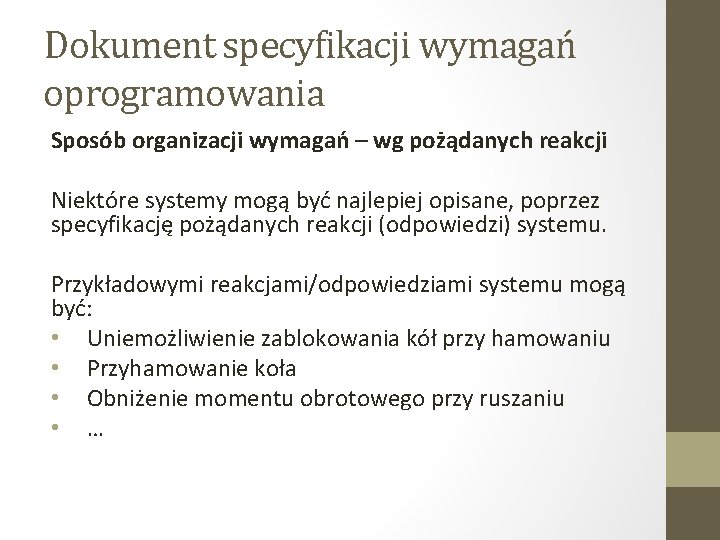 Dokument specyfikacji wymagań oprogramowania Sposób organizacji wymagań – wg pożądanych reakcji Niektóre systemy mogą