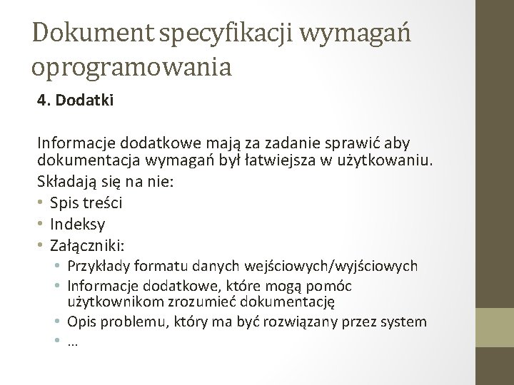 Dokument specyfikacji wymagań oprogramowania 4. Dodatki Informacje dodatkowe mają za zadanie sprawić aby dokumentacja