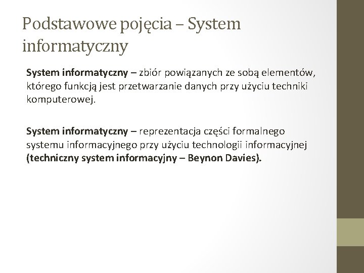 Podstawowe pojęcia – System informatyczny – zbiór powiązanych ze sobą elementów, którego funkcją jest