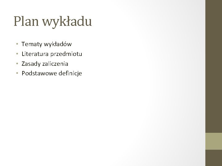 Plan wykładu • • Tematy wykładów Literatura przedmiotu Zasady zaliczenia Podstawowe definicje 