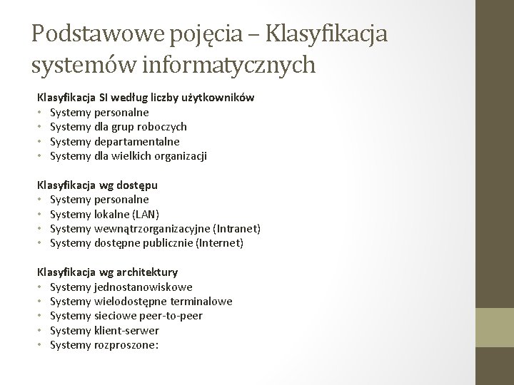 Podstawowe pojęcia – Klasyfikacja systemów informatycznych Klasyfikacja SI według liczby użytkowników • Systemy personalne