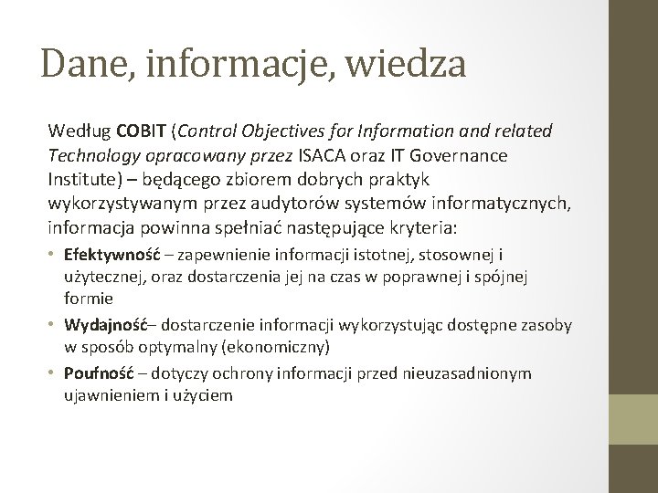 Dane, informacje, wiedza Według COBIT (Control Objectives for Information and related Technology opracowany przez