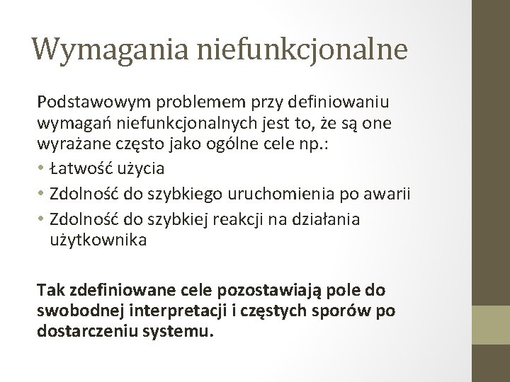 Wymagania niefunkcjonalne Podstawowym problemem przy definiowaniu wymagań niefunkcjonalnych jest to, że są one wyrażane