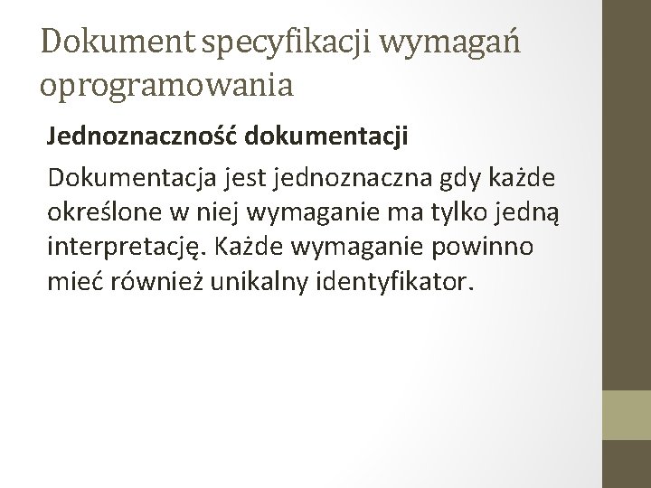 Dokument specyfikacji wymagań oprogramowania Jednoznaczność dokumentacji Dokumentacja jest jednoznaczna gdy każde określone w niej