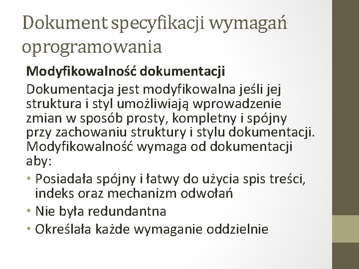 Dokument specyfikacji wymagań oprogramowania Modyfikowalność dokumentacji Dokumentacja jest modyfikowalna jeśli jej struktura i styl