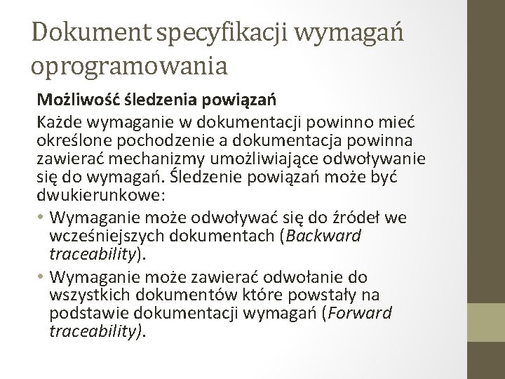 Dokument specyfikacji wymagań oprogramowania Możliwość śledzenia powiązań Każde wymaganie w dokumentacji powinno mieć określone