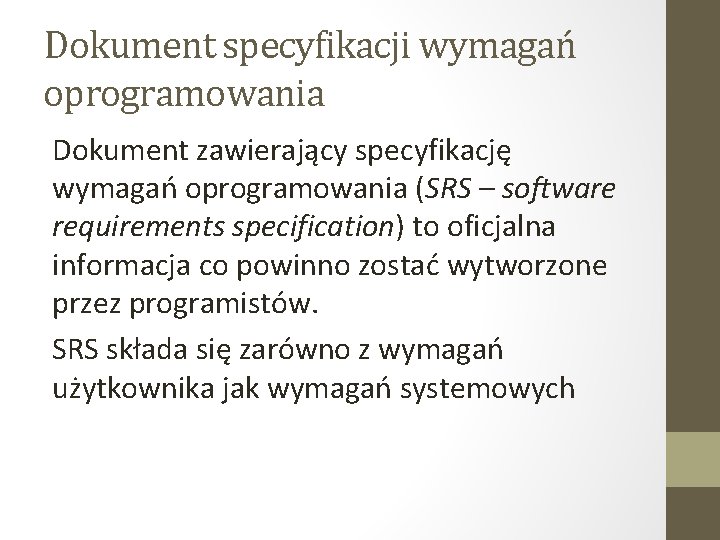 Dokument specyfikacji wymagań oprogramowania Dokument zawierający specyfikację wymagań oprogramowania (SRS – software requirements specification)