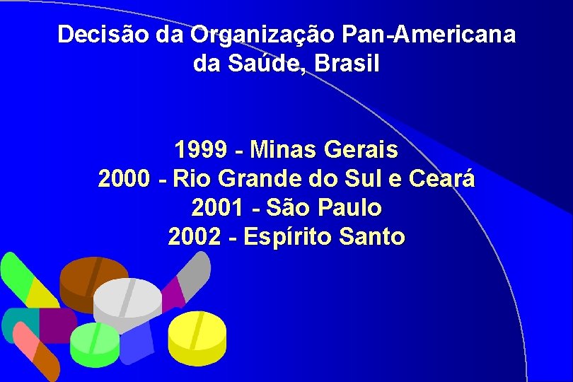 Decisão da Organização Pan-Americana da Saúde, Brasil 1999 - Minas Gerais 2000 - Rio