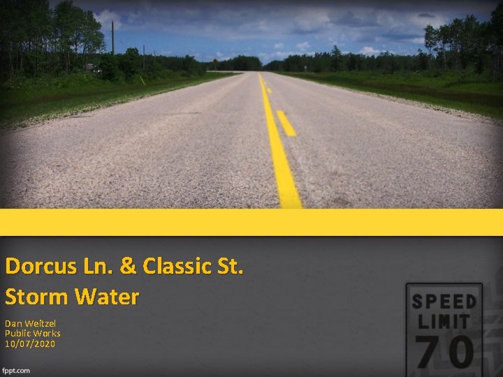 Dorcus Ln. & Classic St. Storm Water Dan Weitzel Public Works 10/07/2020 