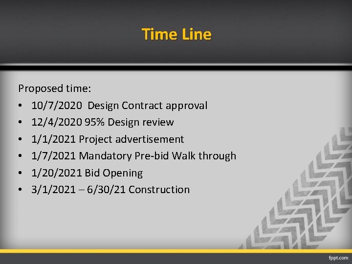 Time Line Proposed time: • 10/7/2020 Design Contract approval • 12/4/2020 95% Design review