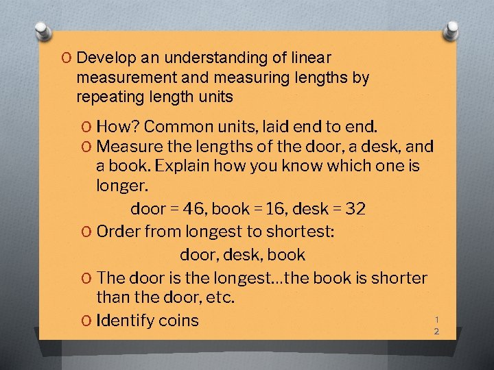 O Develop an understanding of linear measurement and measuring lengths by repeating length units