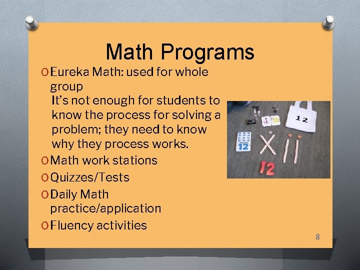 Math Programs O Eureka Math: used for whole group It’s not enough for students