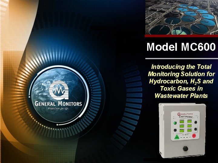  Model MC 600 Introducing the Total Monitoring Solution for Hydrocarbon, H 2 S