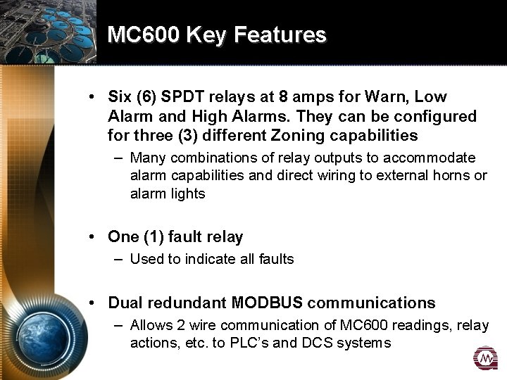 MC 600 Key Features • Six (6) SPDT relays at 8 amps for Warn,