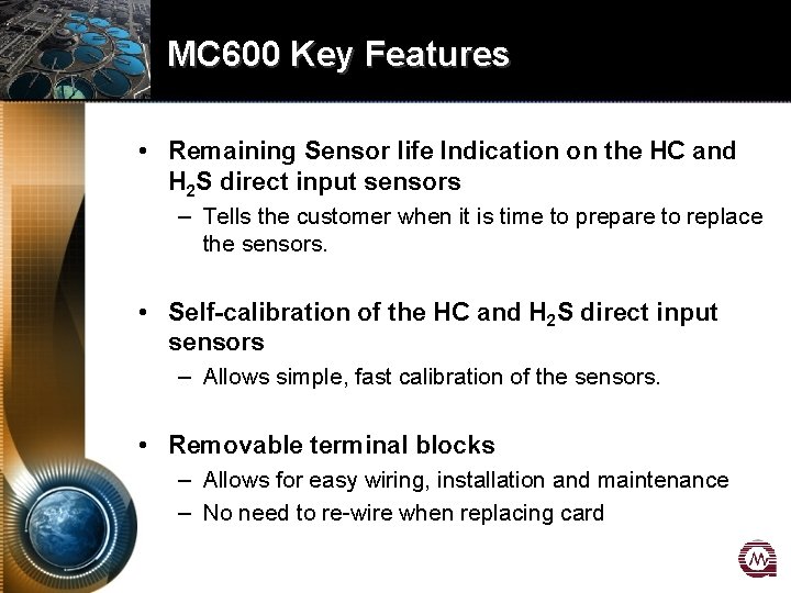 MC 600 Key Features • Remaining Sensor life Indication on the HC and H