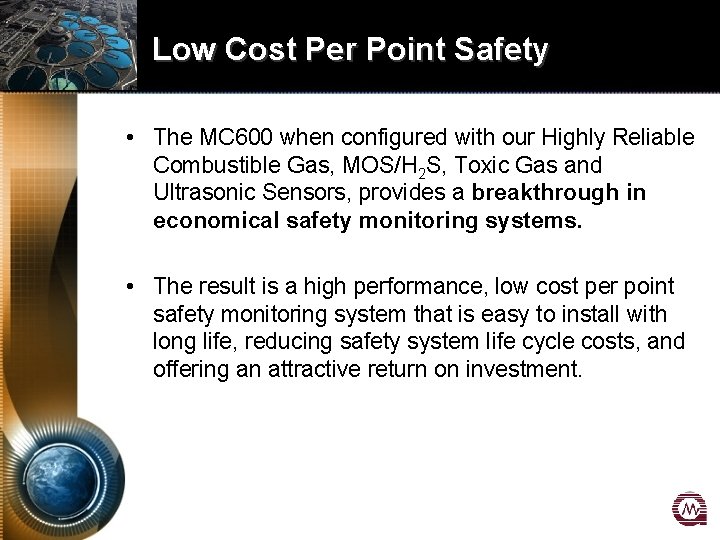 Low Cost Per Point Safety • The MC 600 when configured with our Highly