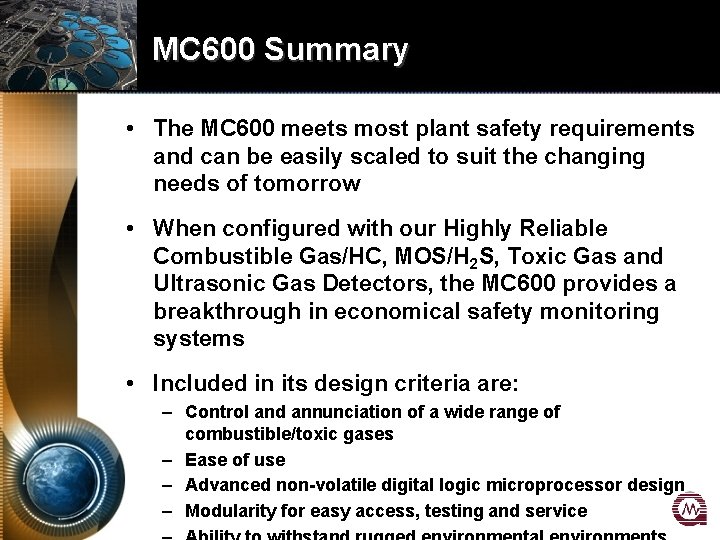 MC 600 Summary • The MC 600 meets most plant safety requirements and can