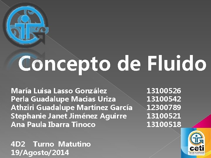 Concepto de Fluido María Luisa Lasso González Perla Guadalupe Macias Uriza Athziri Guadalupe Martínez