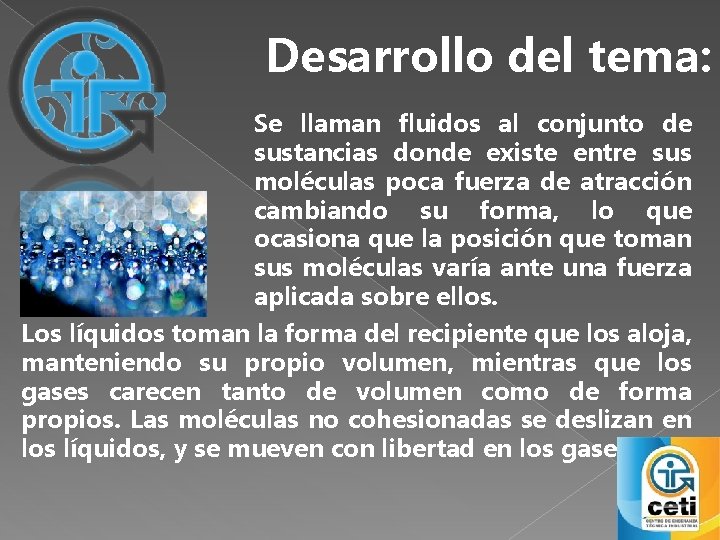 Desarrollo del tema: Se llaman fluidos al conjunto de sustancias donde existe entre sus