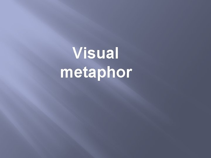 Visual metaphor 