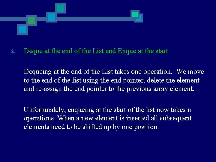 2. Deque at the end of the List and Enque at the start Dequeing