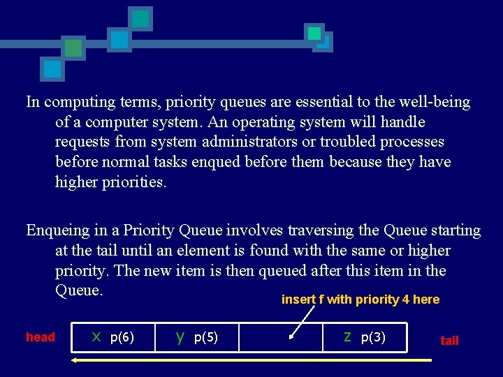 In computing terms, priority queues are essential to the well-being of a computer system.