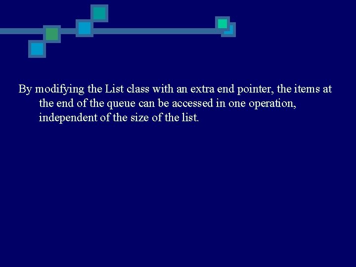 By modifying the List class with an extra end pointer, the items at the