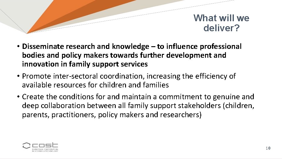 What will we deliver? • Disseminate research and knowledge – to influence professional bodies