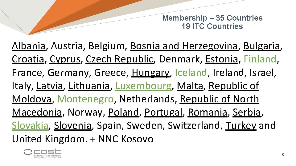 Membership – 35 Countries 19 ITC Countries Albania, Austria, Belgium, Bosnia and Herzegovina, Bulgaria,