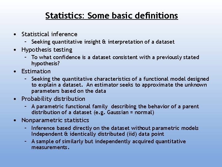 Statistics: Some basic definitions • Statistical inference – Seeking quantitative insight & interpretation of