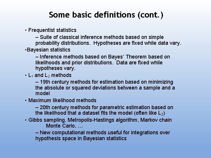 Some basic definitions (cont. ) • Frequentist statistics – Suite of classical inference methods