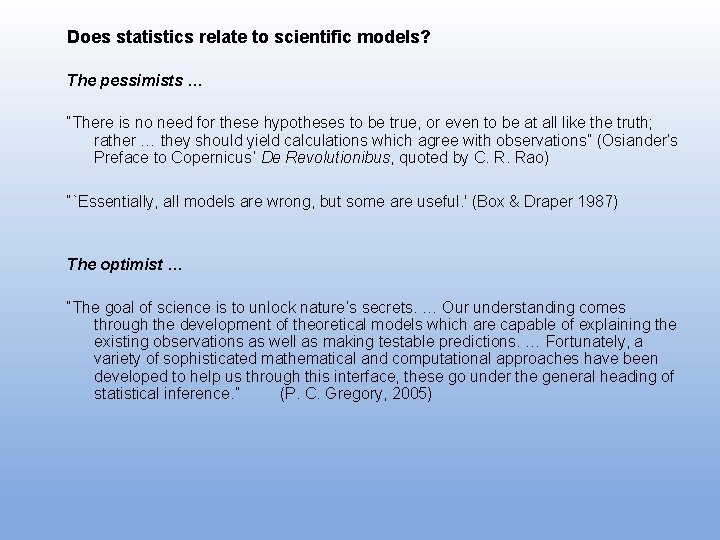 Does statistics relate to scientific models? The pessimists … “There is no need for