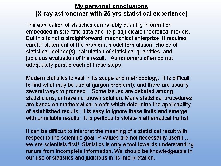 My personal conclusions (X-ray astronomer with 25 yrs statistical experience) The application of statistics