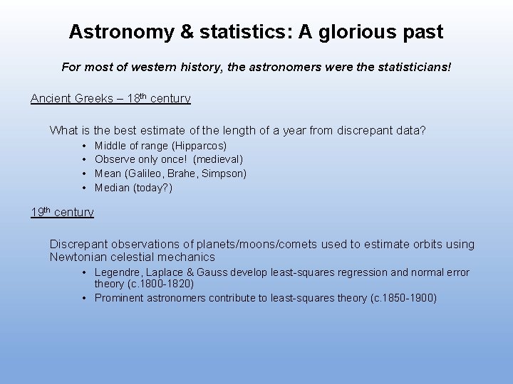 Astronomy & statistics: A glorious past For most of western history, the astronomers were