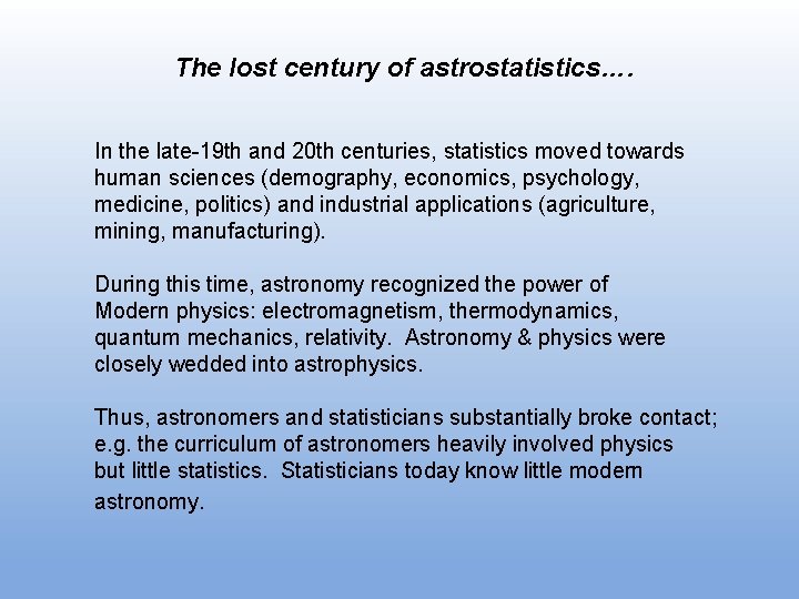 The lost century of astrostatistics…. In the late-19 th and 20 th centuries, statistics