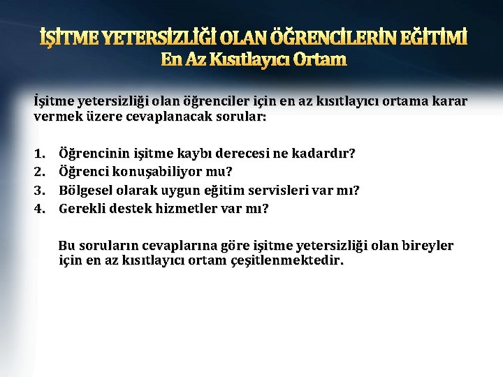 İŞİTME YETERSİZLİĞİ OLAN ÖĞRENCİLERİN EĞİTİMİ En Az Kısıtlayıcı Ortam İşitme yetersizliği olan öğrenciler için