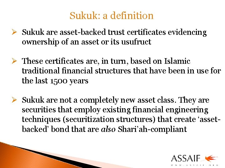 Sukuk: a definition Ø Sukuk are asset-backed trust certificates evidencing ownership of an asset