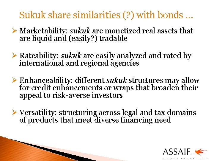 Sukuk share similarities (? ) with bonds … Ø Marketability: sukuk are monetized real