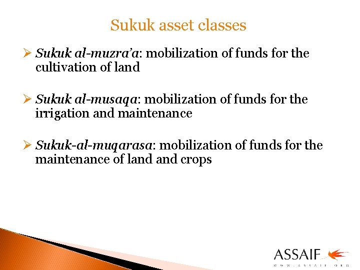 Sukuk asset classes Ø Sukuk al-muzra’a: mobilization of funds for the cultivation of land